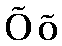 [O s tildou; o s tildou]